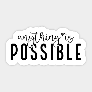 Anything Is Possible Shirt Sticker